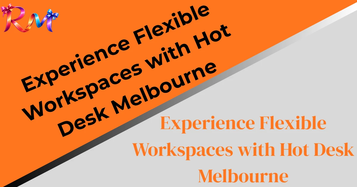experience-flexible-workspaces-with-hot-desk-melbourne