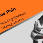 knee-pain-spiritual-healing-secrets