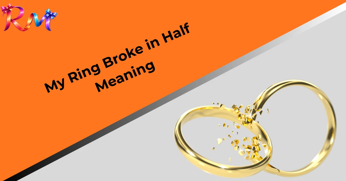 my-ring-broke-in-half-meanings